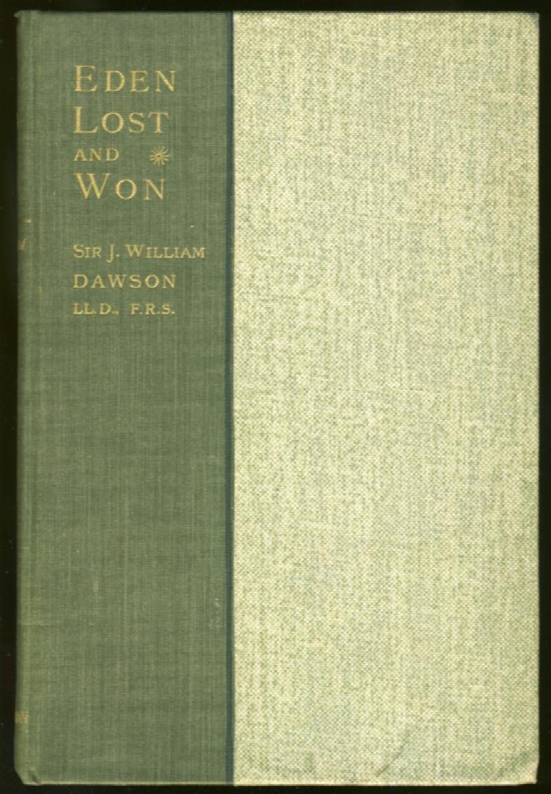Image for Eden Lost and Won Studies of the Early History and Final Destiny of Man as Taught in Nature and Revelation