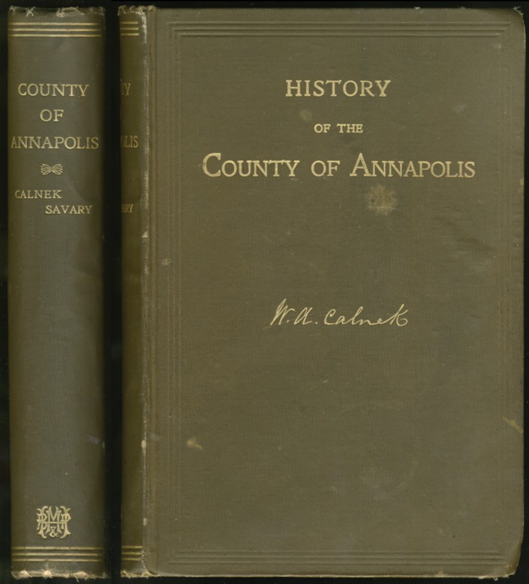 Image for History of the County of Annapolis including Old Port Royal and Acadia, with Memoirs of its Representatives in the Provincial Parliament, and Biographical and Genealogical Sketches of its early English Settlers and Their Families