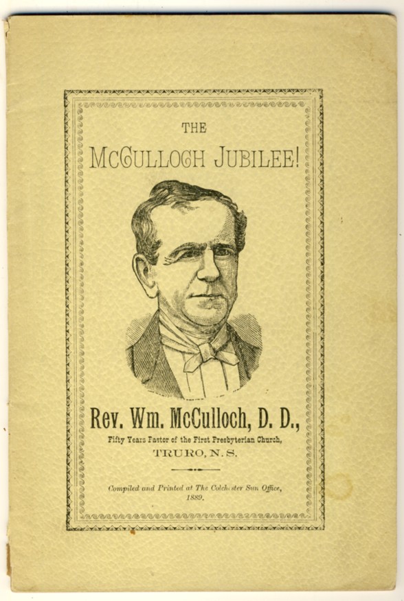 Image for A Record of the Services Connected with the Jubilee on the Fiftieth Anniversary of the Ordination and Induction of Rev. Wm. McCulloch D.D., (as Pastor of the First Presbyterian Church, Truro, NS)