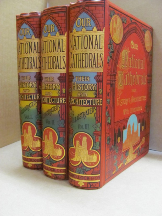 Image for Our National Cathedrals The Richest Architectural Heritage of the British Nation Their History and Architecture from Their Foundation to Modern Times With Special Accounts of Modern Restorations [In 3 Volumes]