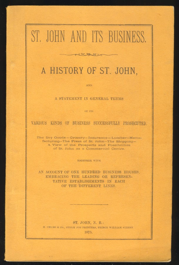 Image for St. John and Its Business. A History of St. John, And a Statement in General Terms of Its Various Kinds of Business Successfully Prosecuted.