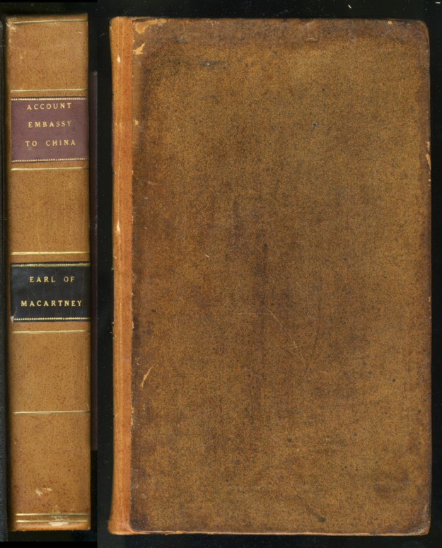 Image for An Historical Account of the Embassy to the Emperor of China ... Including the Manners and Customs of the Inhabitants and preceded by an account of the causes of the Embassy & voyage to China. Abridged principally from the Papers of Earl Macartney.