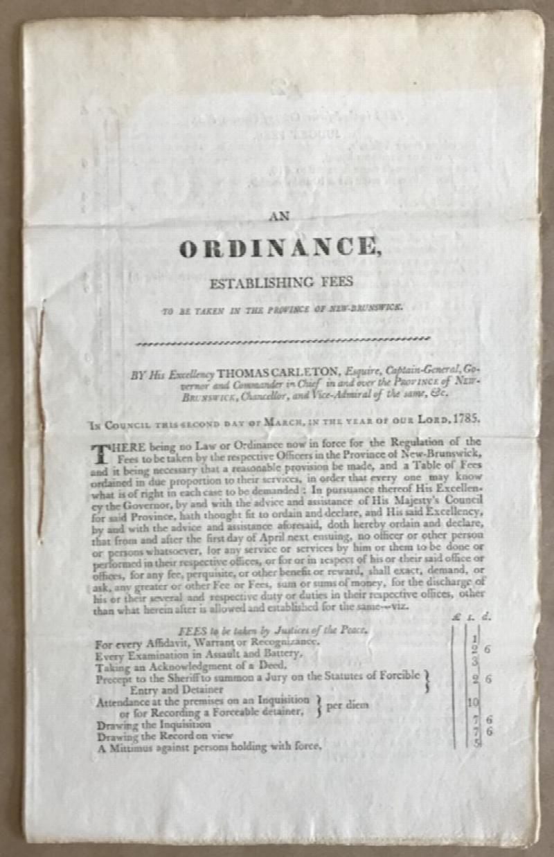 Image for An Ordinance Establishing Fees To be Taken in the Province of New -Brunswick.  By His Excellency Thomas Carleton, Esquire, Captain-General , Governor and Commander in Chief in and over the Province of New-Brunswick, Chancellor, and Vice-Admiral . . (1785)