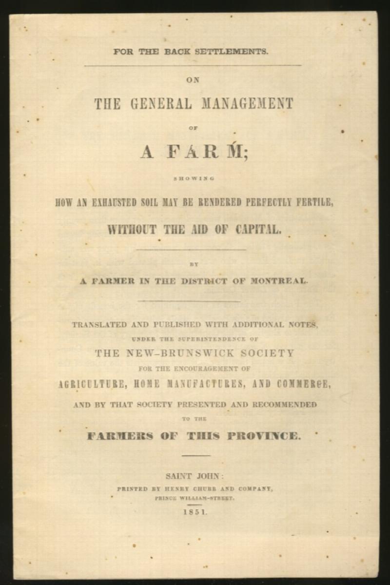 Image for On The General Management of a Farm in Lower Canada, Showing How an Exhausted Soil May be Rendered Perfectly Fertile, Without the Aid of Capital. By a farmer in the District of Montreal.