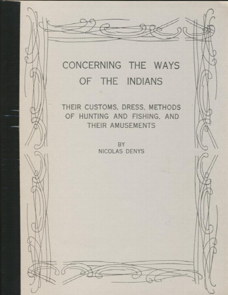 Image for Concerning The Ways of the Indians (their customs, dress, methods of hunting and fishing, and their amusements.)