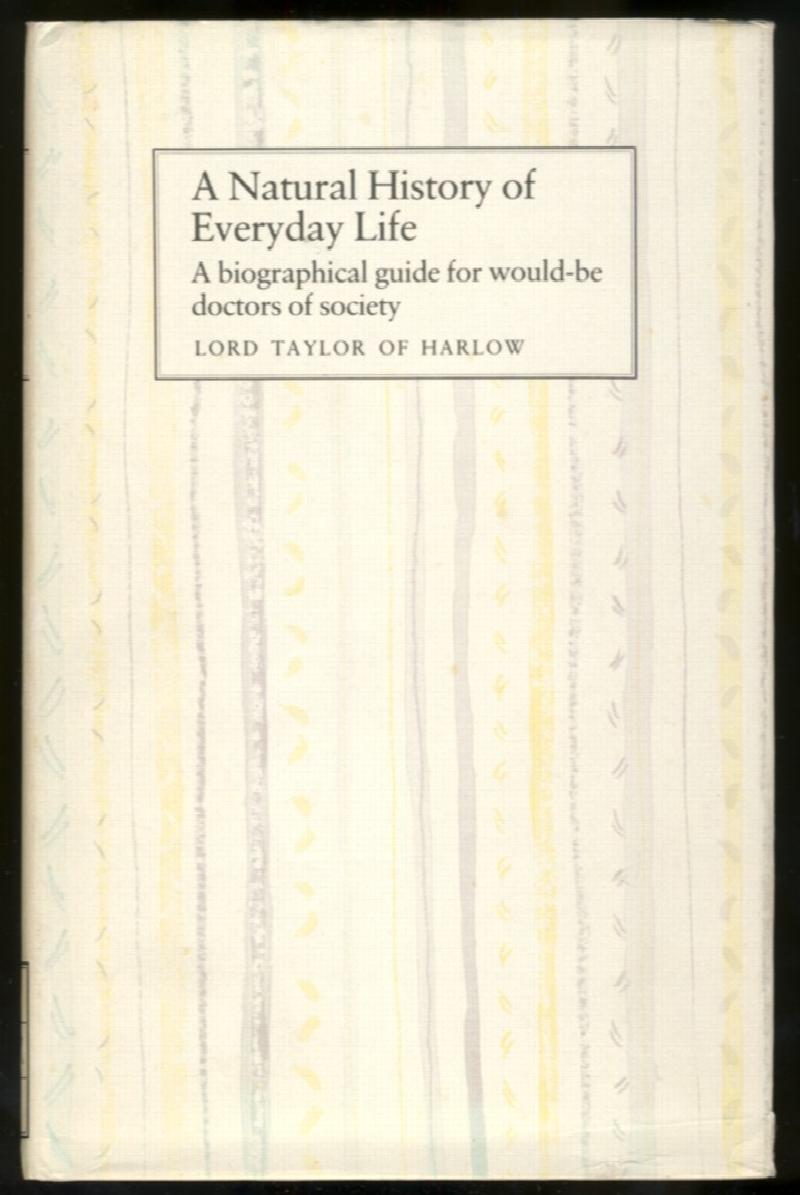 Image for A Natural History of Everyday Life A Biographical Guide for would-be Doctors of Society