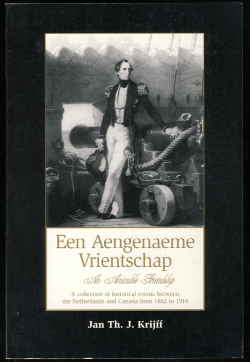 Image for Een Aengenaeme Vrientschap An Amicable Family A Collection of historical events between the Netherlands and Canada from 1862-1914