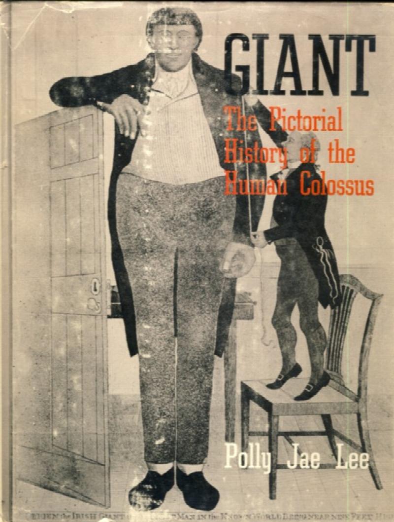 Image for Giant: The Pictorial History of the Human Colossus (pgs-79-90  refers to Anna Haining Bates nee Anna Swan the Nova Scotian Giantess)