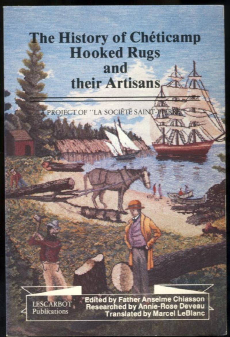 Image for The History of Cheticamp Hooked Rugs and their Artisans. A Project of La Societe Saint-Pierre