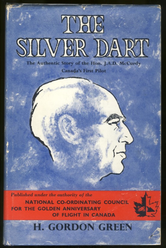 Image for The Silver Dart: The Authentic Story of the Hon. J. A. D. McCurdy, Canada's First Pilot