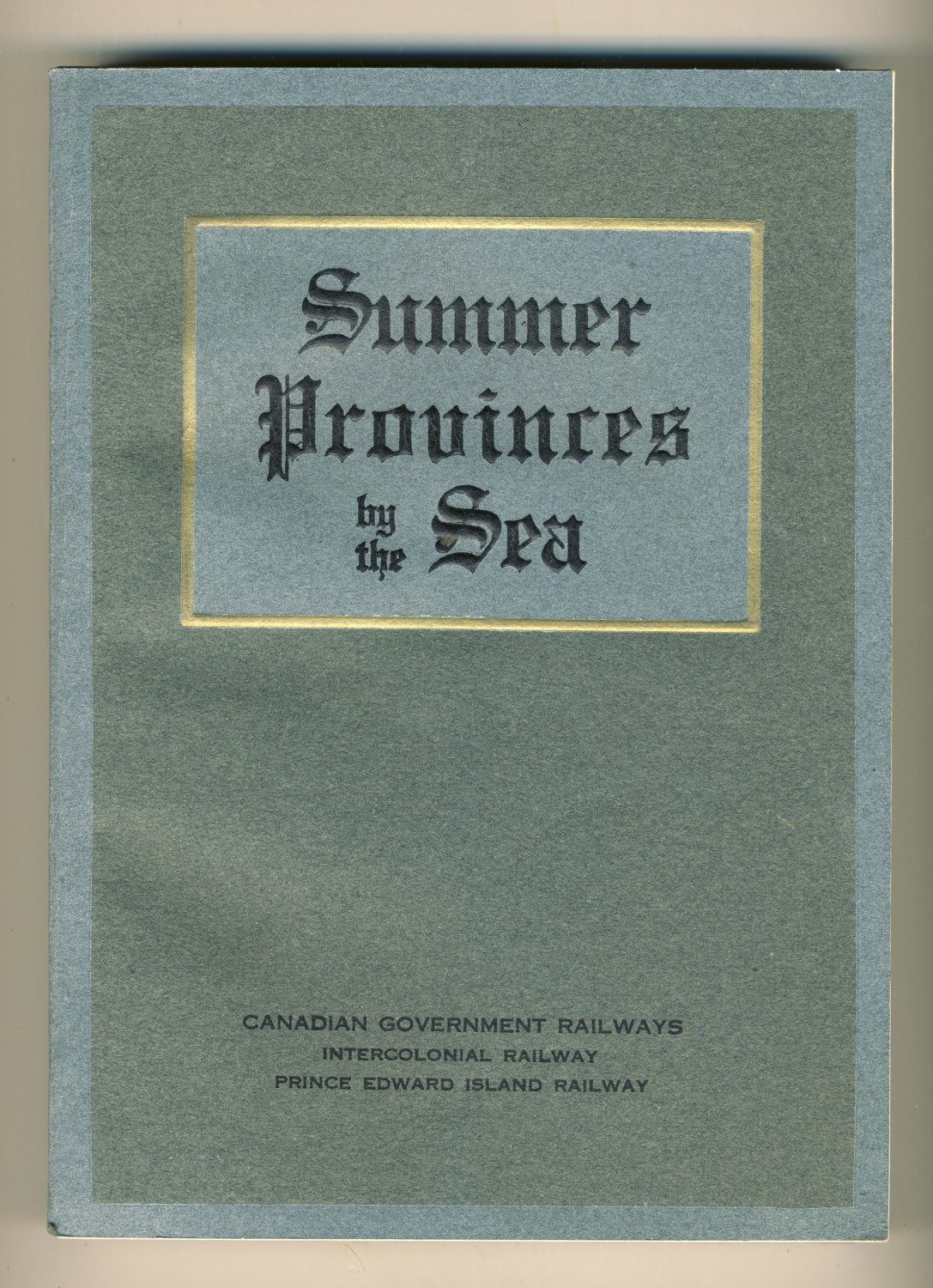 Summer Provinces by the Sea: A Description of the Vacation Resources of Eastern Quebec and the Maritime Provinces of Canada in the territory served by the Canadian Government Railways: - Intercolonial Railway, Prince Edward Island Railway Image for Summer Provinces by the Sea: A Description of the Vacation Resources of Eastern Quebec and the Maritime Provinces of Canada in the territory served by the Canadian Government Railways: - Intercolonial Railway, Prince Edward Island Railway